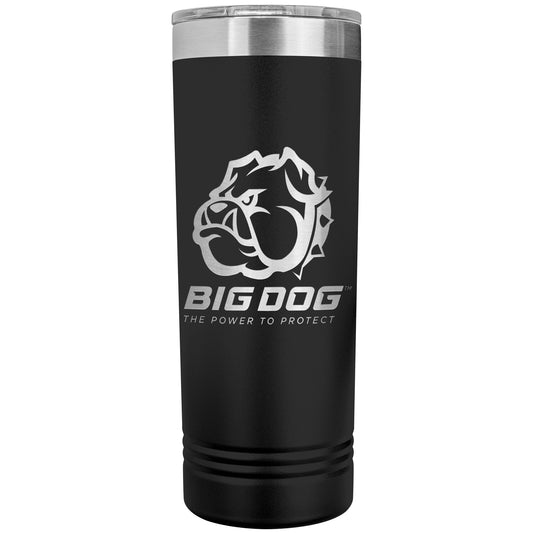 Big Dog-22oz Skinny Tumbler